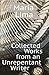 Collected Works from an Unr...