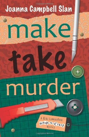 Make, Take, Murder (Kiki Lowenstein Scrap-n-Craft Mystery, #5)