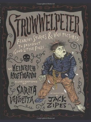 Struwwelpeter: Fearful Stories and Vile Pictures to Instruct Good Little Folks (Paperback)