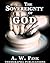 The Sovereignty of God by A.W. Pink by Arthur W. Pink The Sovereignty of God by A.W. Pink by Arthur W. Pink