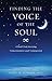 Finding The Voice of the Soul