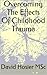 Childhood Trauma Treatments and Therapies