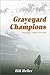 Graveyard of Champions by Bill Heller