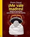 ¡Me vale madres!: Mantras mexicanos para la liberación del espíritu Book cover for ¡Me vale madres!: Mantras mexicanos para la liberación del espíritu