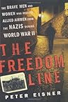 The Freedom Line: The Brave Men and Women Who Rescued Allied Airmen from the Nazis During World War II
