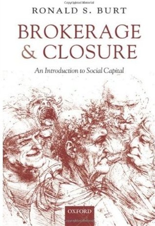 Brokerage and Closure: An Introduction to Social Capital (Hardcover)