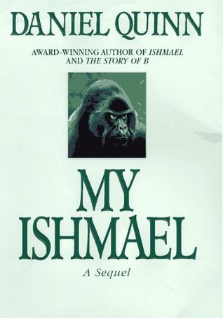 My Ishmael Ishmael 3 By Daniel Quinn