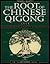 The Root of Chinese Qigong 2nd. Ed.: Secrets of Health, Longevity, & Enlightenment (Qigong Foundation)