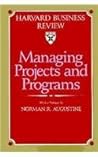 Managing Projects and Programs (Harvard Business Review Book)