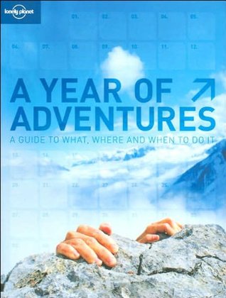 A Year of Adventures: A Guide to What, Where and When to Do It (Paperback)