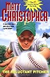 The Reluctant Pitcher: It Takes More Than a Good Arm to Make a Great Pitcher (Matt Christopher Sports Classics)