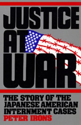 Justice at War: The Story of the Japanese-American Internment Cases (Paperback)