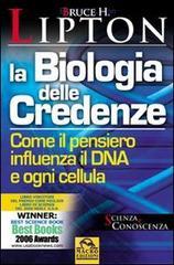 La biologia delle credenze: come il pensiero influenza il DNA e ogni cellula