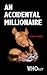 An Accidental Millionaire