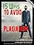 Avoiding Plagiarism Tips: 15 Ways to Avoid Plagiarism and Copyright Infringement