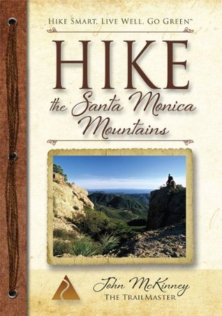 Hike the Santa Monica Mountains: Best Day Hikes in the Santa Monica Mountains National Recreation Area (Kindle Edition)