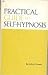 A Practical Guide To Self-Hypnosis -