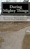 Book cover for Daring Mighty Things-- The Simplest Way to Start Your First (or Next) New Business.