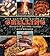 The Ultimate Guide to Grilling: How to Grill Just about Anything (Ultimate Guides)