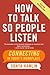 How to Talk So People Listen: Connecting in Today's Workplace