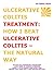 Ulcerative Colitis Treatment: How I Beat Ulcerative Colitis - The Natural Way