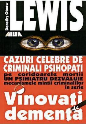 Vinovati de dementa. Cazuri celebre de criminali prsihopati
