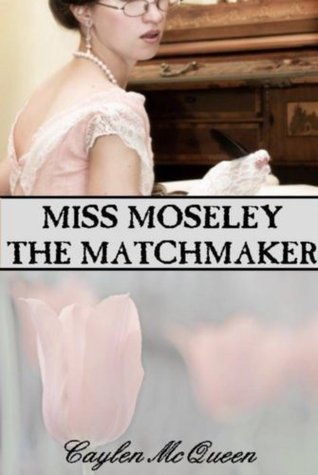 Miss Moseley the Matchmaker (Kindle Edition)