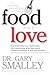 The Amazing Connection Between Food And Love by Gary Smalley