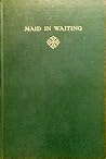 Maid In Waiting by John Galsworthy