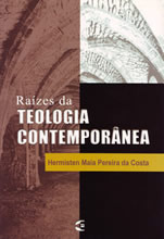 Raízes da Teologia Contemporânea