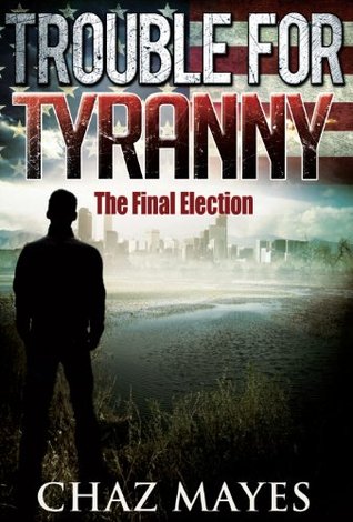 The Final Election (Trouble For Tyranny)