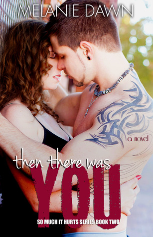 Then There Was You (So Much It Hurts, #2)