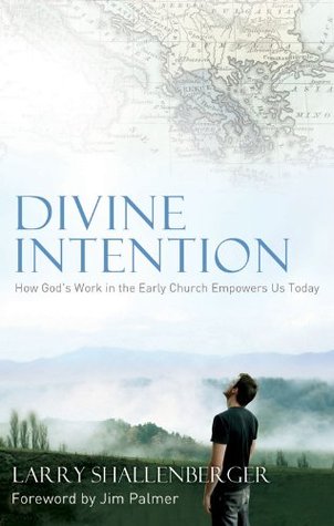 Divine Intention: How God's Work in the Early Church Empowers Us Today (Kindle Edition)