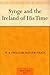 Synge and the Ireland of his Time by W.B. Yeats Synge and the Ireland of his Time by W.B. Yeats