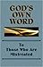 God's Own Word To Those Who...