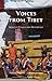 Voices from Tibet: Selected Essays and Reportage