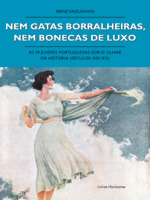 Nem gatas borralheiras, nem bonecas de luxo : as mulheres portuguesas sob o olhar da História (séculos XIX-XX)
