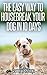 THE EASY WAY TO HOUSEBREAK YOUR DOG IN 10 DAYS