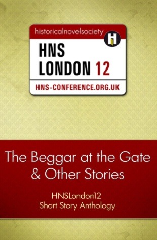 The Beggar at the Gate and Other Stories: HNSLondon12 Short Story Anthology