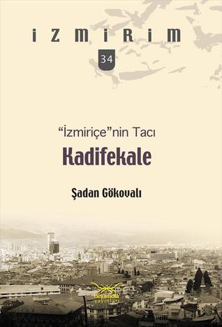 İzmiriçe′nin Tacı Kadifekale (İzmirim, #34)