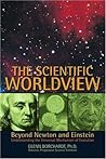 The Scientific Worldview: Beyond Newton and Einstein