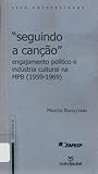 "Seguindo a canção": engajamento político e indústria cultural na MPB (1959-1969)