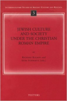 Jewish Culture and Society under the Christian Roman Empire (Interdisciplinary Studies in Ancient Culture and Religion)