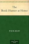 The Book-Hunter at Home The Book-Hunter at Home