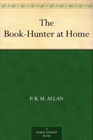 The Book-Hunter at Home (Kindle Edition)