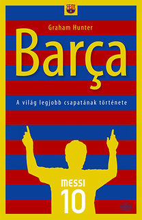 Barca - A világ legjobb csapatának története