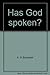 Has God spoken? by A.O. Schnabel