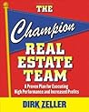 The Champion Real Estate Team: A Proven Plan for Executing High Performance and Increasing Profits