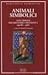Animali simbolici. Alle origini del Bestiario cristiano Volume 1 (Agnello-Gufo)