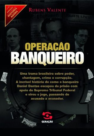 Operação banqueiro: As provas secretas do caso Satiagraha (História Agora) (Portuguese Edition)